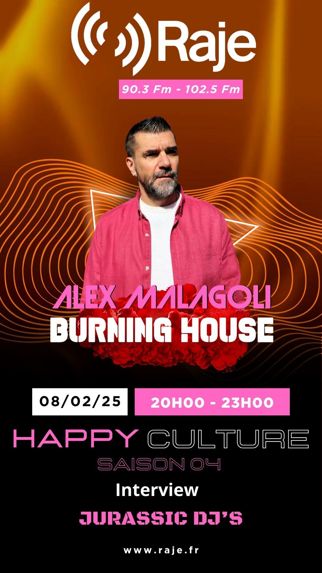 ALEX MALAGOLI - HAPPYCULTURE + BURNING HOUSE (3H00) Samedi 08 FEVRIER 2025 - [RAJE Radio Saison 04]